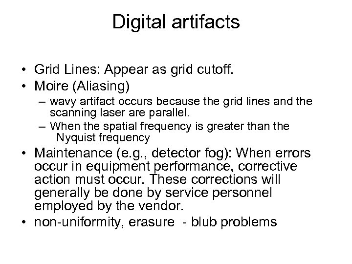 Digital artifacts • Grid Lines: Appear as grid cutoff. • Moire (Aliasing) – wavy
