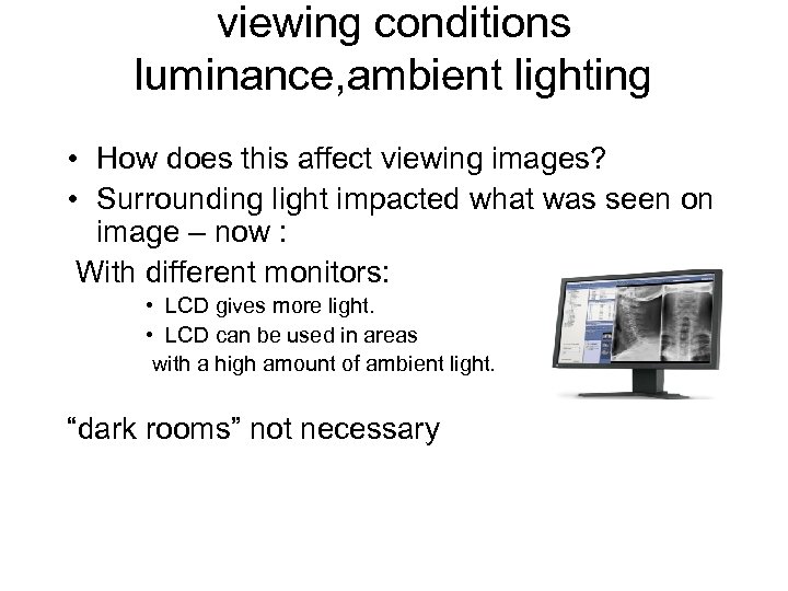 viewing conditions luminance, ambient lighting • How does this affect viewing images? • Surrounding