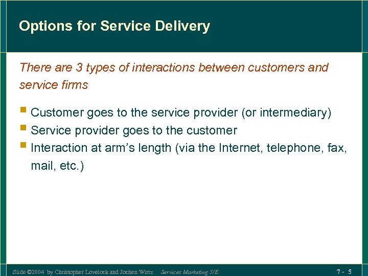 Options for Service Delivery There are 3 types of interactions between customers and service