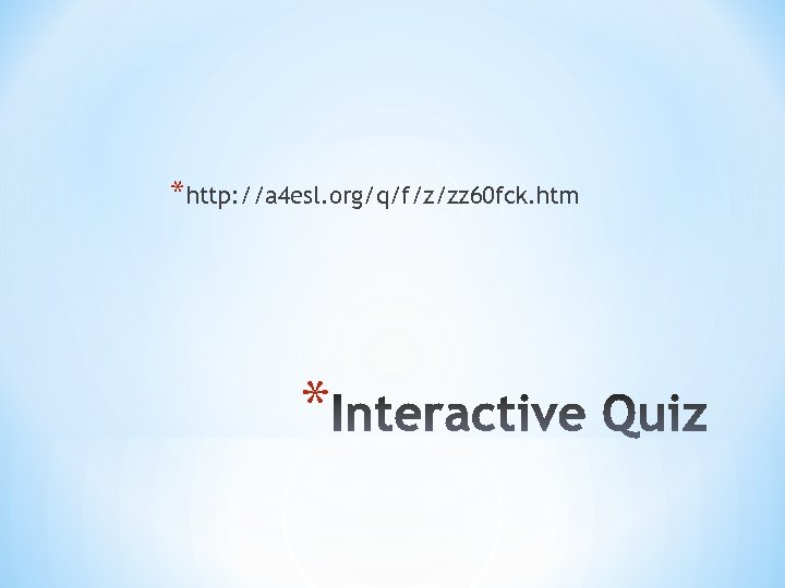 *http: //a 4 esl. org/q/f/z/zz 60 fck. htm * 