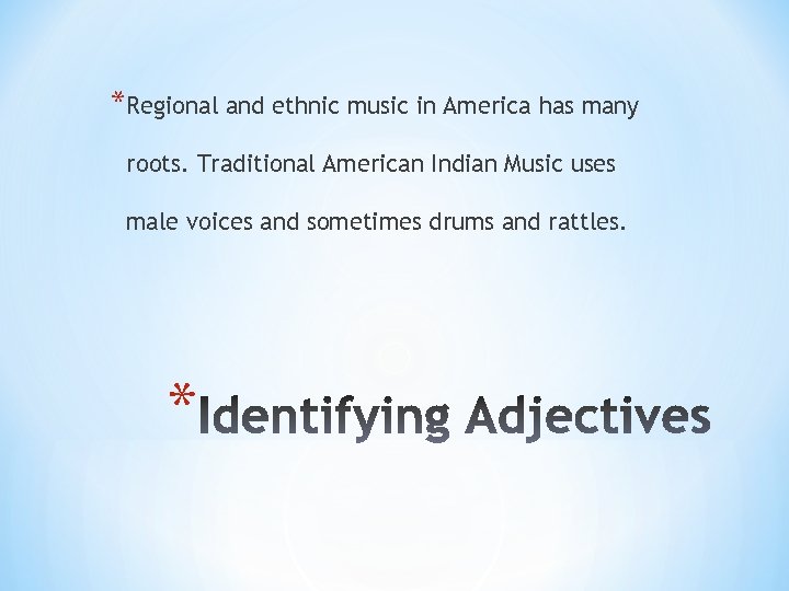 *Regional and ethnic music in America has many roots. Traditional American Indian Music uses