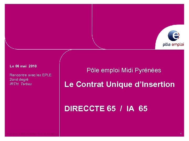 Le 06 mai 2010 Rencontre avec les EPLE 2 ond degré IRTH Tarbes Pôle