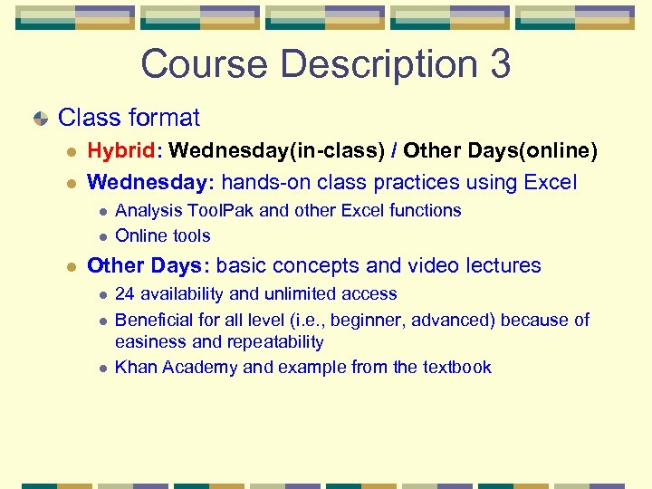 Course Description 3 Class format l l Hybrid: Wednesday(in-class) / Other Days(online) Wednesday: hands-on