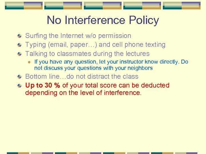 No Interference Policy Surfing the Internet w/o permission Typing (email, paper…) and cell phone