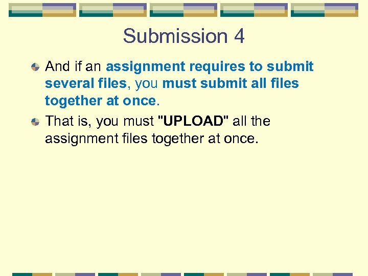 Submission 4 And if an assignment requires to submit several files, you must submit