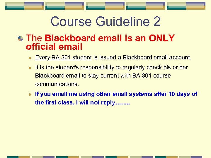 Course Guideline 2 The Blackboard email is an ONLY official email l Every BA