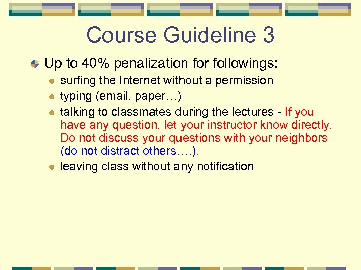 Course Guideline 3 Up to 40% penalization for followings: l l surfing the Internet