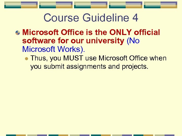 Course Guideline 4 Microsoft Office is the ONLY official software for our university (No