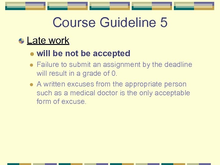Course Guideline 5 Late work l will be not be accepted l Failure to