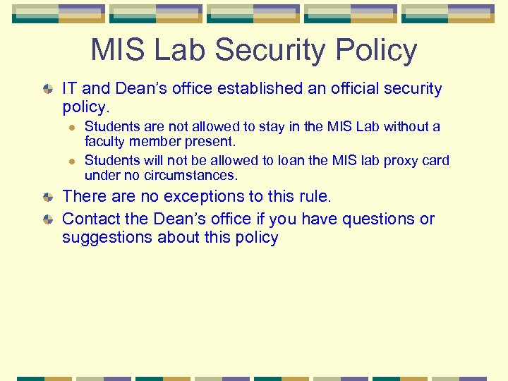 MIS Lab Security Policy IT and Dean’s office established an official security policy. l
