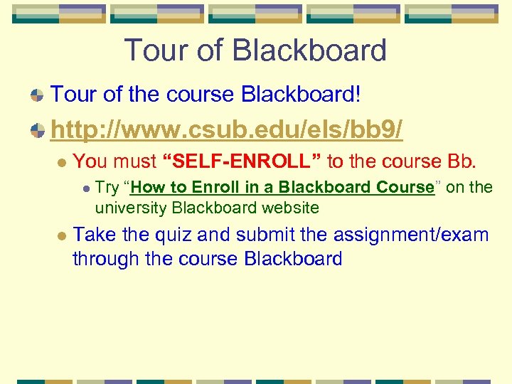Tour of Blackboard Tour of the course Blackboard! http: //www. csub. edu/els/bb 9/ l
