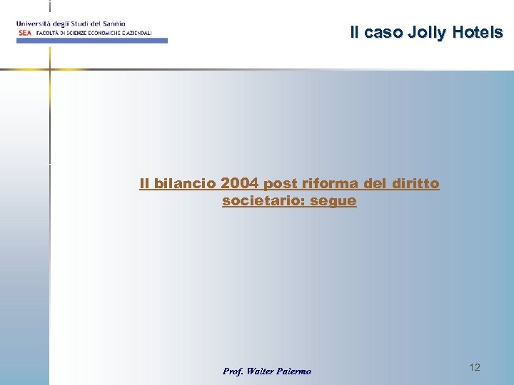 Il caso Jolly Hotels Il bilancio 2004 post riforma del diritto societario: segue Prof.