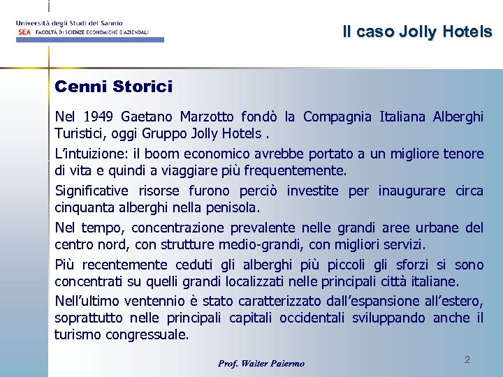 Il caso Jolly Hotels Cenni Storici Nel 1949 Gaetano Marzotto fondò la Compagnia Italiana