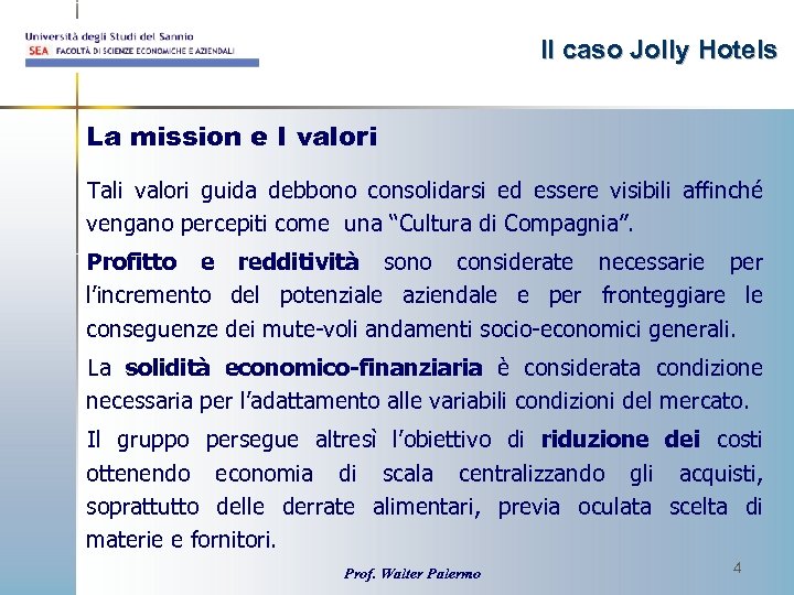 Il caso Jolly Hotels La mission e I valori Tali valori guida debbono consolidarsi