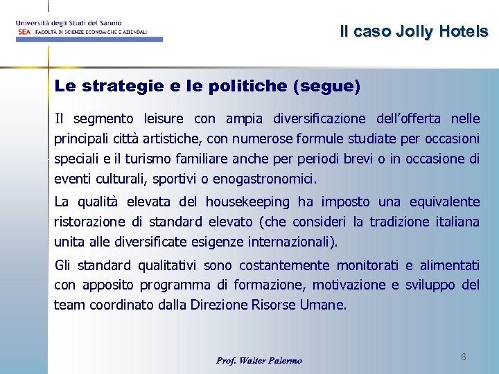 Il caso Jolly Hotels Le strategie e le politiche (segue) Il segmento leisure con