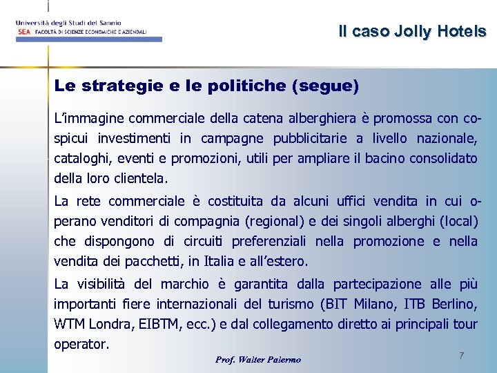 Il caso Jolly Hotels Le strategie e le politiche (segue) L’immagine commerciale della catena