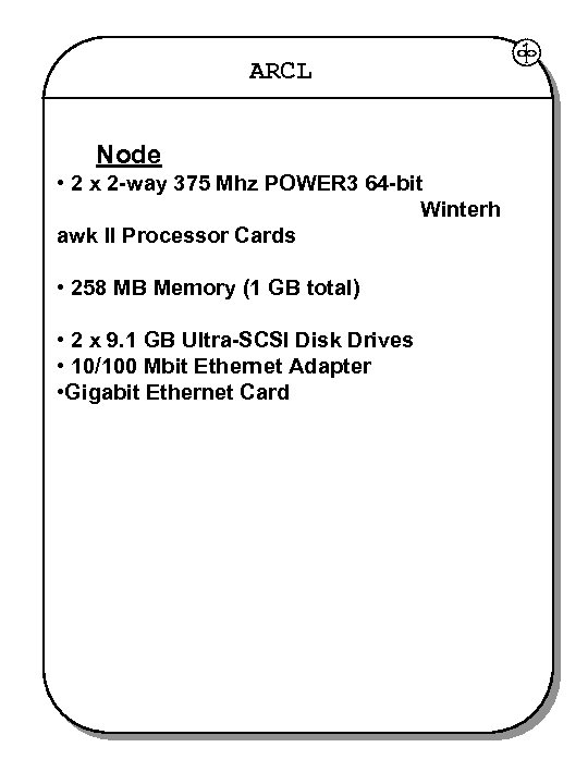 ARCL Node • 2 x 2 -way 375 Mhz POWER 3 64 -bit Winterh