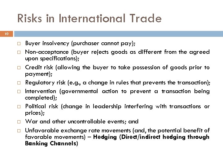 Risks in International Trade 10 Buyer insolvency (purchaser cannot pay); Non-acceptance (buyer rejects goods