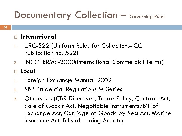 Documentary Collection – Governing Rules 20 1. 2. 1. 2. 3. International URC-522 (Uniform