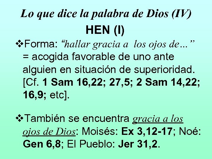 Lo que dice la palabra de Dios (IV) HEN (I) v. Forma: “hallar gracia