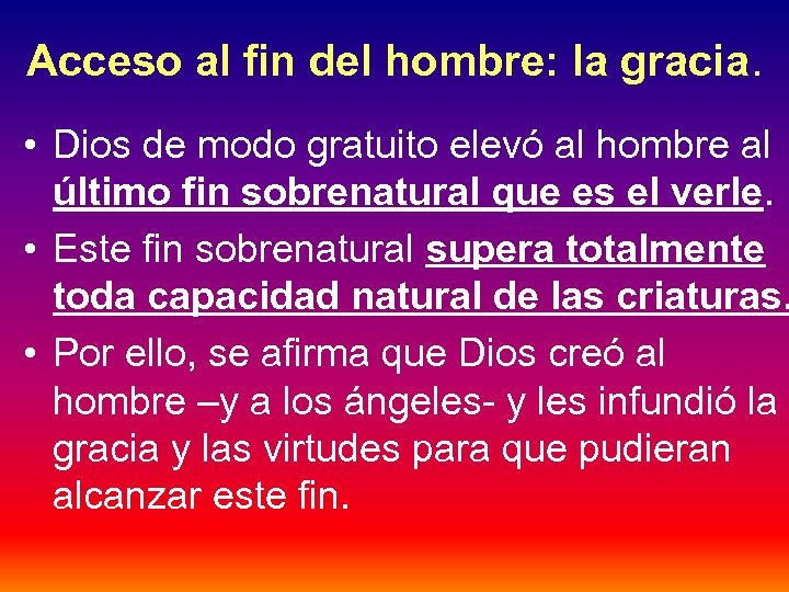Acceso al fin del hombre: la gracia. • Dios de modo gratuito elevó al