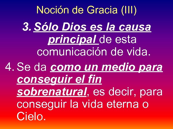 Noción de Gracia (III) 3. Sólo Dios es la causa principal de esta comunicación