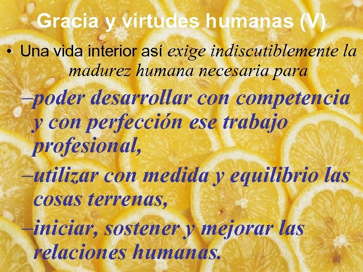 Gracia y virtudes humanas (V) • Una vida interior así exige indiscutiblemente la madurez
