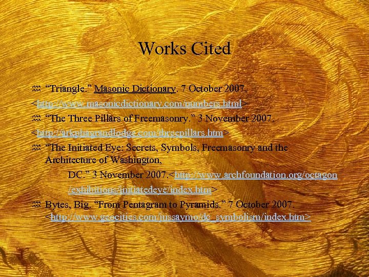 Works Cited h “Triangle. ” Masonic Dictionary. 7 October 2007. <http: //www. masonicdictionary. com/numbers.