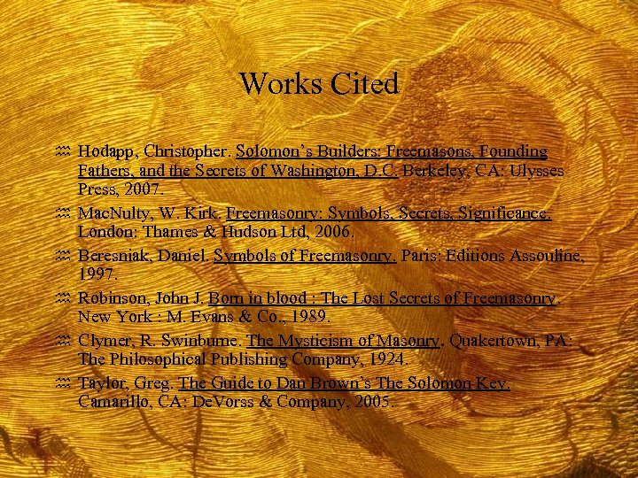 Works Cited h Hodapp, Christopher. Solomon’s Builders: Freemasons, Founding h h h Fathers, and