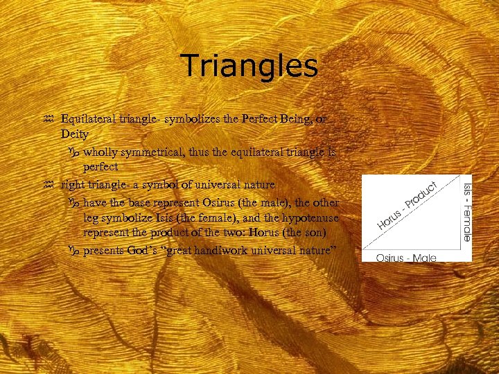 Triangles h Equilateral triangle- symbolizes the Perfect Being, or Deity g wholly symmetrical, thus