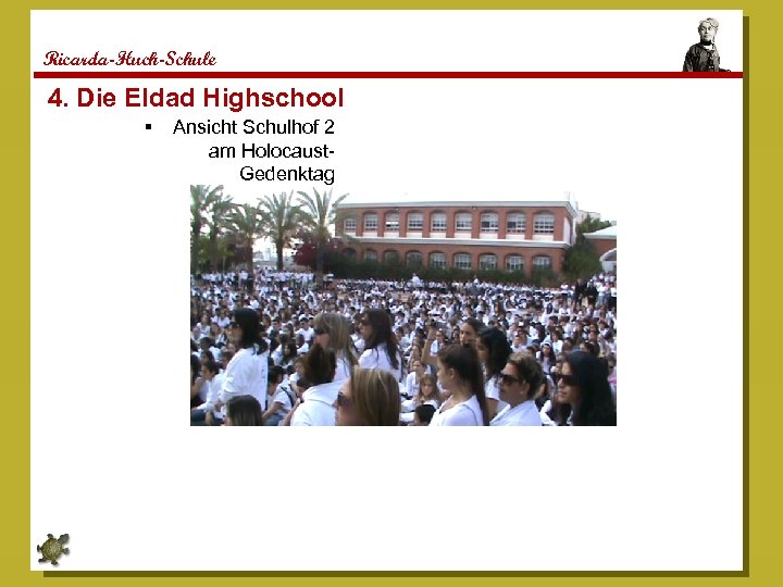 Ricarda-Huch-Schule 4. Die Eldad Highschool Page 14 Ansicht Schulhof 2 am Holocaust. Gedenktag 