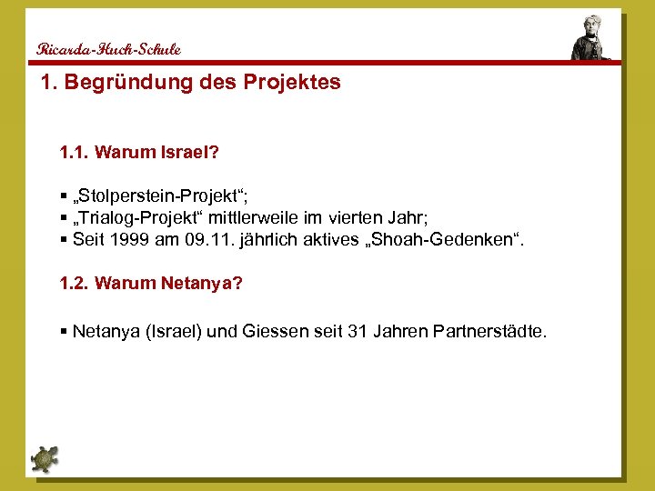 1. Begründung des Projektes Ricarda-Huch-Schule 1. Begründung des Projektes 1. 1. Warum Israel? „Stolperstein-Projekt“;
