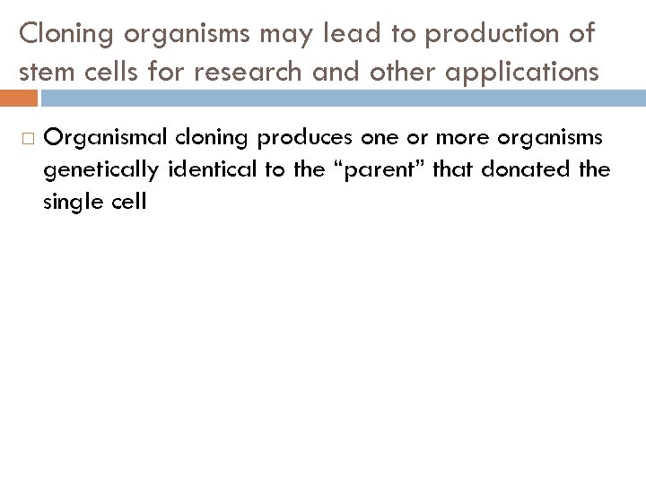 Cloning organisms may lead to production of stem cells for research and other applications