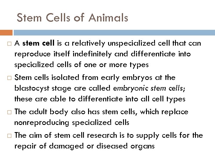 Stem Cells of Animals A stem cell is a relatively unspecialized cell that can