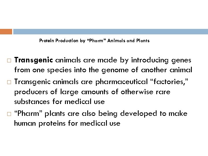 Protein Production by “Pharm” Animals and Plants Transgenic animals are made by introducing genes