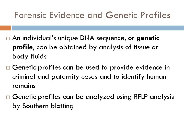 Forensic Evidence and Genetic Profiles An individual’s unique DNA sequence, or genetic profile, can