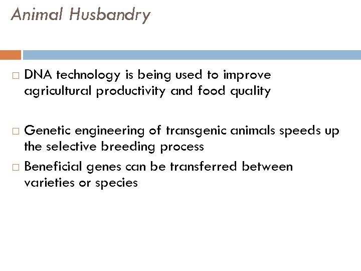 Animal Husbandry DNA technology is being used to improve agricultural productivity and food quality