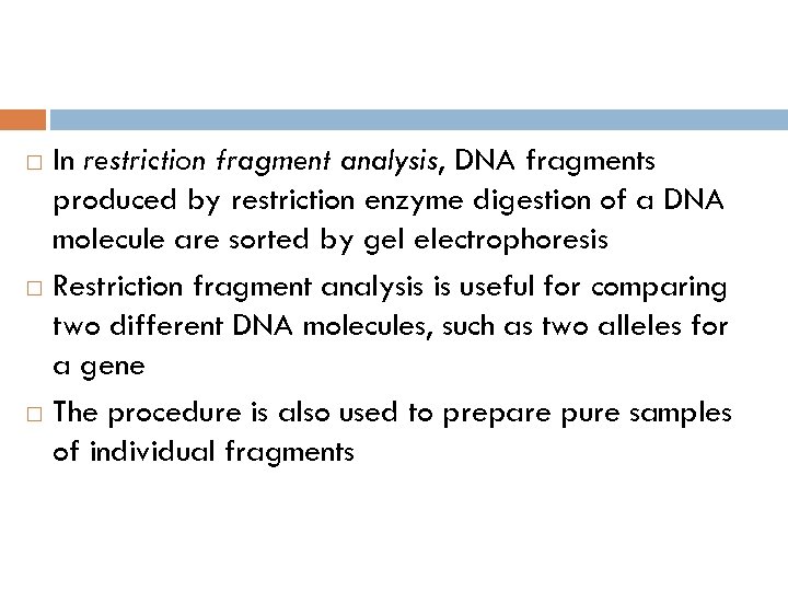 In restriction fragment analysis, DNA fragments produced by restriction enzyme digestion of a DNA