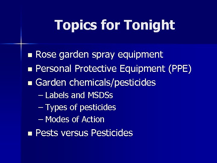 Topics for Tonight Rose garden spray equipment n Personal Protective Equipment (PPE) n Garden