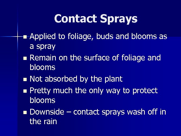 Contact Sprays Applied to foliage, buds and blooms as a spray n Remain on