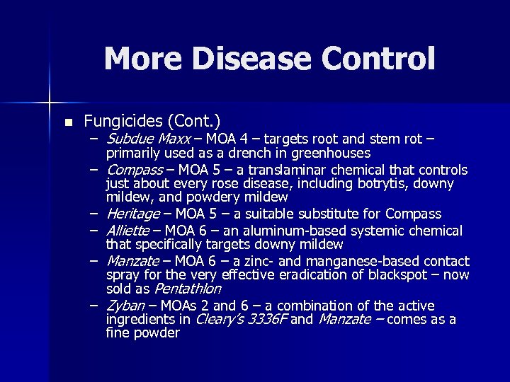 More Disease Control n Fungicides (Cont. ) – Subdue Maxx – MOA 4 –