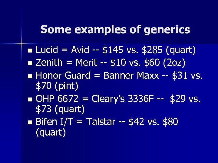 Some examples of generics Lucid = Avid -- $145 vs. $285 (quart) n Zenith