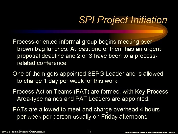 SPI Project Initiation Process-oriented informal group begins meeting over brown bag lunches. At least