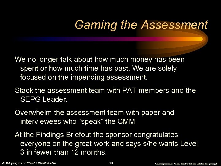 Gaming the Assessment We no longer talk about how much money has been spent