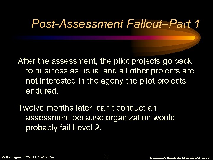 Post-Assessment Fallout–Part 1 After the assessment, the pilot projects go back to business as