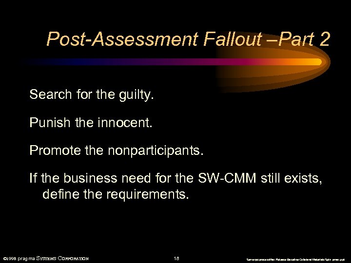 Post-Assessment Fallout –Part 2 Search for the guilty. Punish the innocent. Promote the nonparticipants.