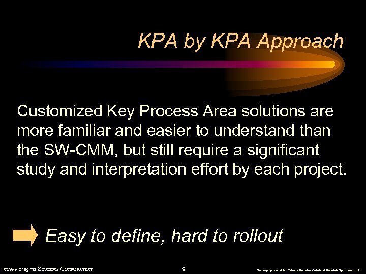 KPA by KPA Approach Customized Key Process Area solutions are more familiar and easier