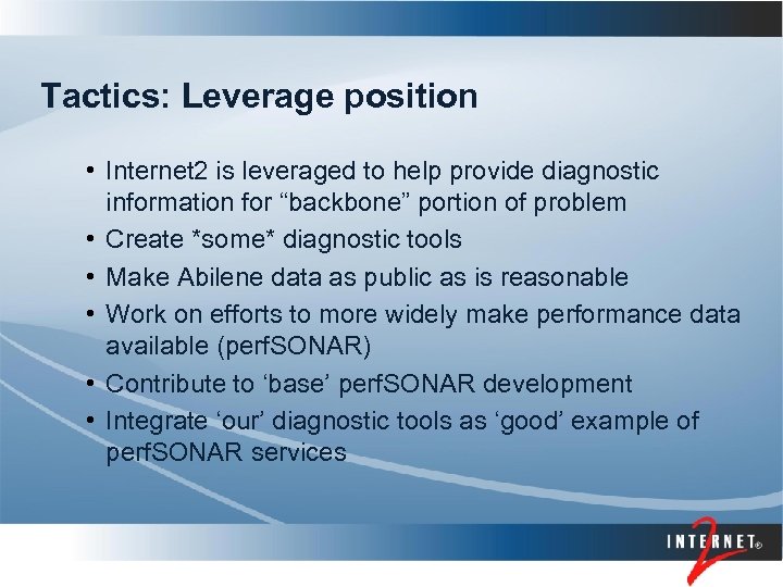 Tactics: Leverage position • Internet 2 is leveraged to help provide diagnostic information for
