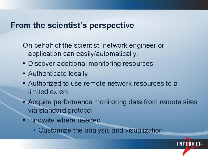 From the scientist’s perspective On behalf of the scientist, network engineer or application can