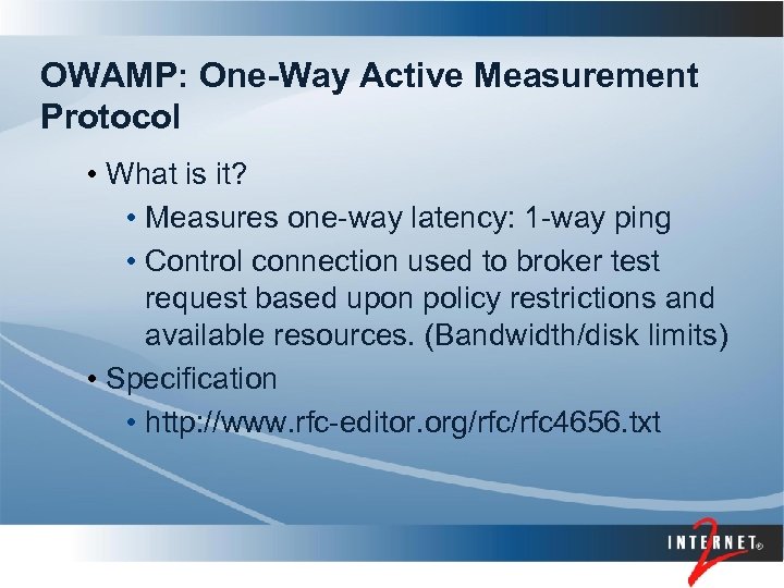 OWAMP: One-Way Active Measurement Protocol • What is it? • Measures one-way latency: 1